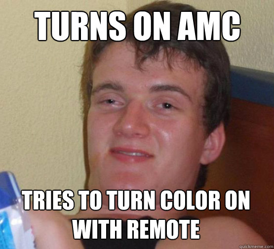 Turns on amc Tries to turn color on with remote  10 Guy ordering Pizza