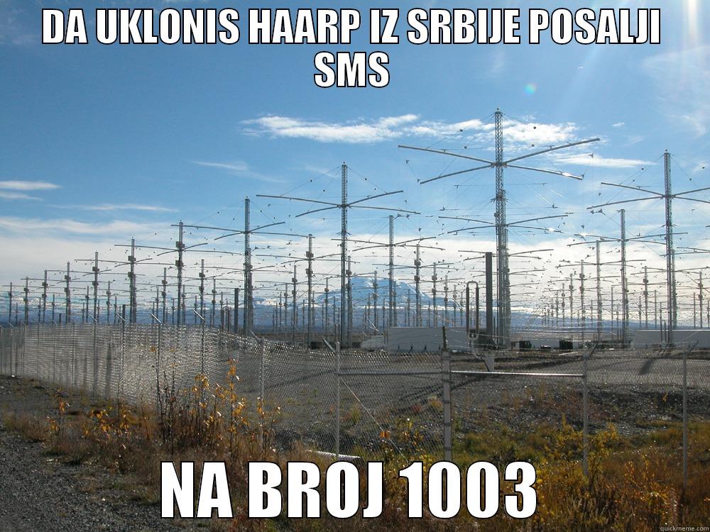DA UKLONIS HAARP IZ SRBIJE POSALJI SMS NA BROJ 1003 Misc