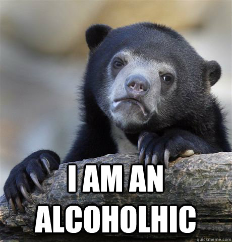  I AM AN ALCOHOLHIC  Confession Bear