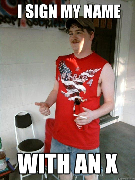 i sign my name with an x  Redneck Randal