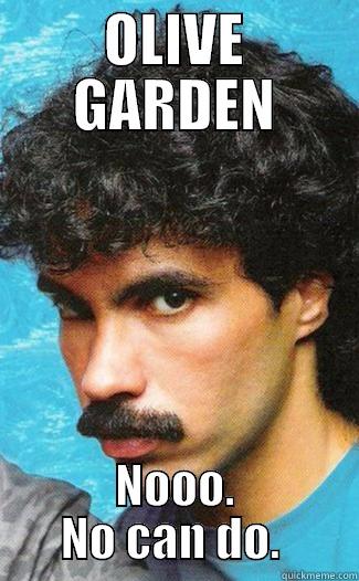 OLIVE GARDEN NOOO. NO CAN DO.  Misc