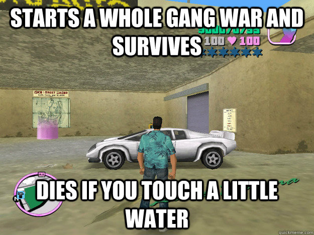 Starts a whole gang war and survives dies if you touch a little water  GTA LOGIC