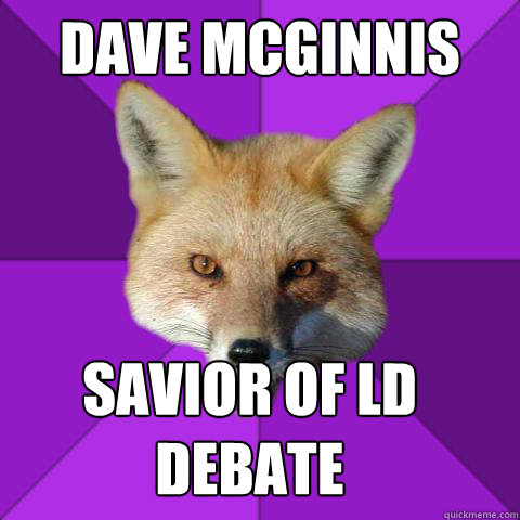 DAVE MCGINNIS SAVIOR OF LD DEBATE  Forensics Fox