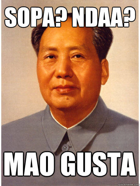 SOPA? NDAA?  Mao Gusta  