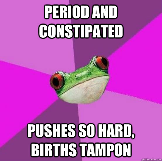 Period and constipated Pushes so hard, births tampon - Period and constipated Pushes so hard, births tampon  Foul bachlorette frog