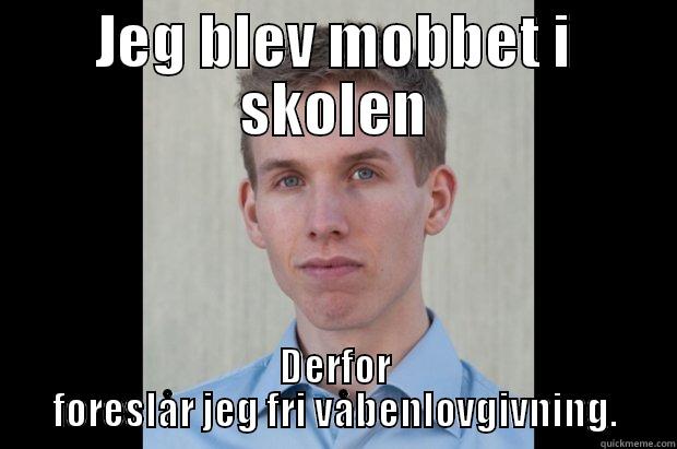 JEG BLEV MOBBET I SKOLEN DERFOR FORESLÅR JEG FRI VÅBENLOVGIVNING. Misc