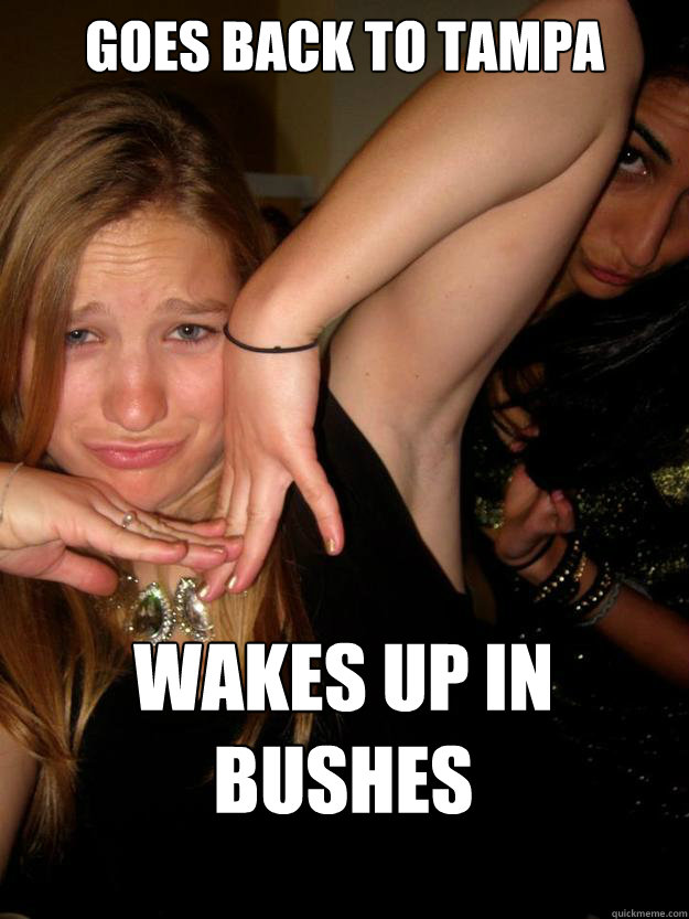 Goes Back to Tampa Wakes Up in Bushes - Goes Back to Tampa Wakes Up in Bushes  Party Girl