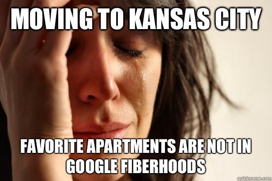 Moving to Kansas City Favorite apartments are not in Google Fiberhoods  First World Problems