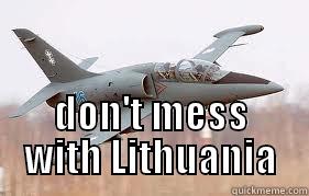  DON'T MESS WITH LITHUANIA Misc