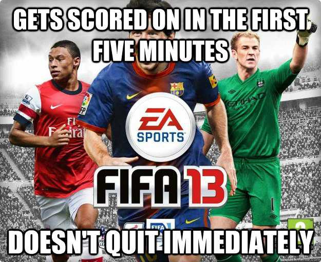 Gets scored on in the first five minutes Doesn't quit immediately - Gets scored on in the first five minutes Doesn't quit immediately  Misc