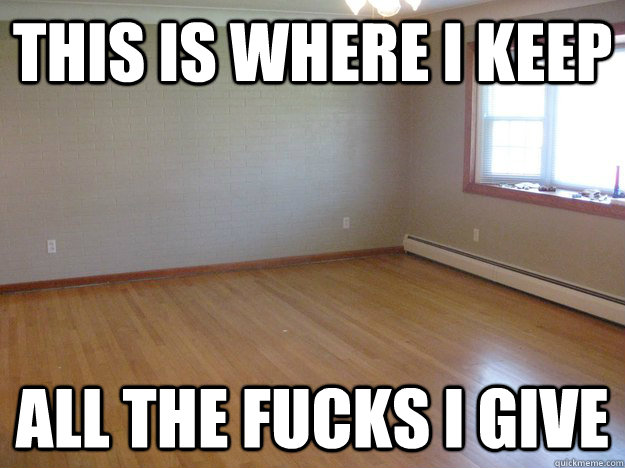 This is where I keep all the fucks i give - This is where I keep all the fucks i give  Misc