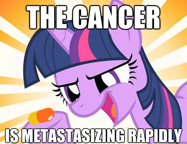 The cancer is metastasizing rapidly  Doctor Twilight Sparkle