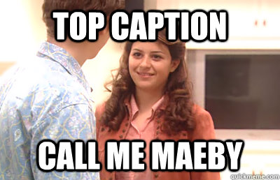Top caption Call Me Maeby  