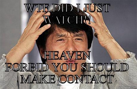 WTF DID I JUST WATCH!! HEAVEN FORBID YOU SHOULD MAKE CONTACT EPIC JACKIE CHAN
