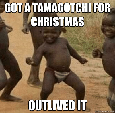 GOT A TAMAGOTCHI FOR CHRISTMAS OUTLIVED IT  