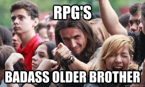 RPG's Badass older brother  Ridiculously Photogenic Metal Fan