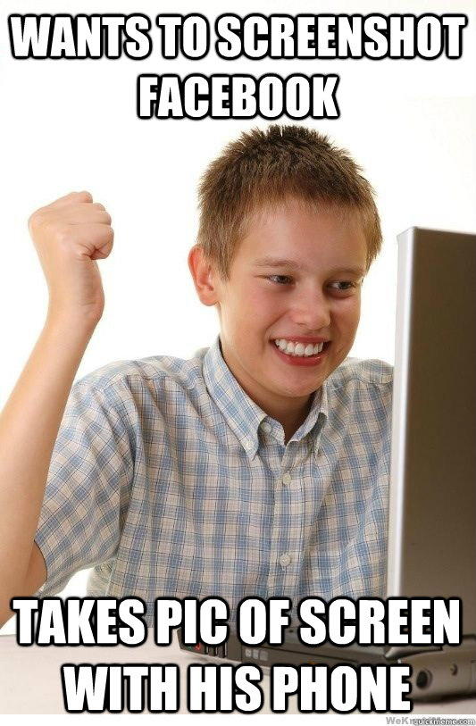 Wants to screenshot facebook Takes pic of screen with his phone  First Day On Internet Kid