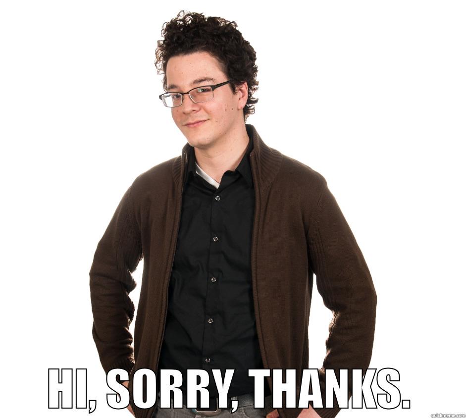  HI, SORRY, THANKS. Misc