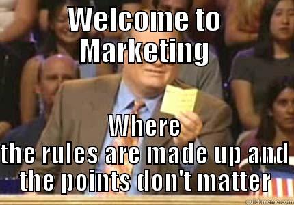 WELCOME TO MARKETING WHERE THE RULES ARE MADE UP AND THE POINTS DON'T MATTER Drew carey
