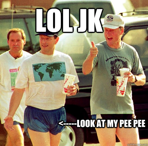 lol jk <-----look at my pee pee - lol jk <-----look at my pee pee  global warming is a hoax