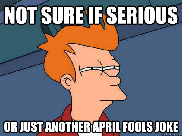 Not sure if serious  or just another april fools joke  Futurama Fry