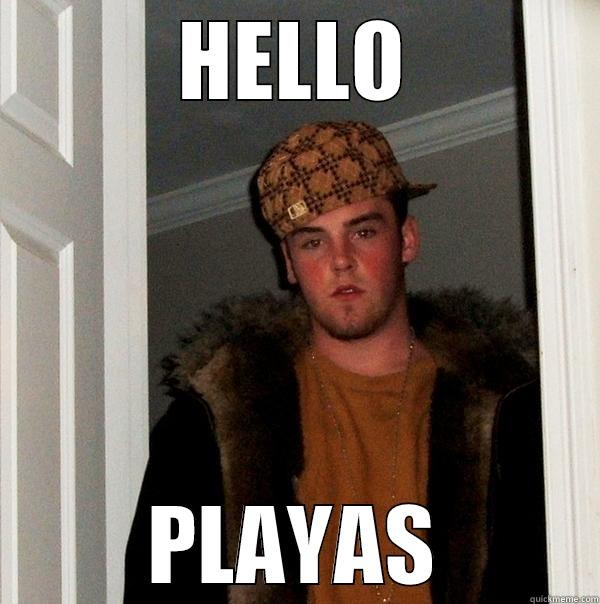 HELLO PLAYAS Scumbag Steve