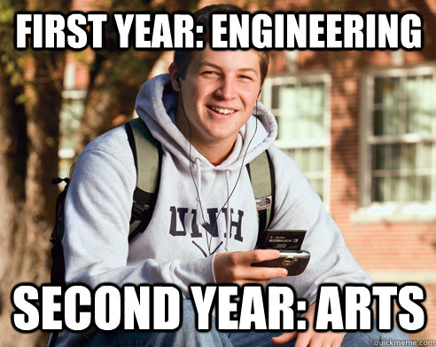 First year: Engineering Second year: Arts  College Freshman