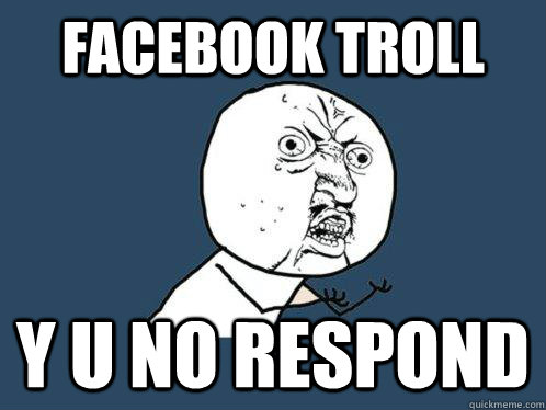 facebook troll y u no respond  Y U No
