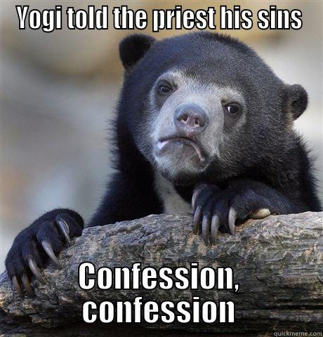YOGI TOLD THE PRIEST HIS SINS CONFESSION, CONFESSION Confession Bear