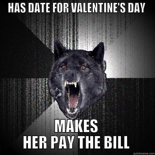HAS DATE FOR VALENTINE'S DAY MAKES HER PAY THE BILL Insanity Wolf