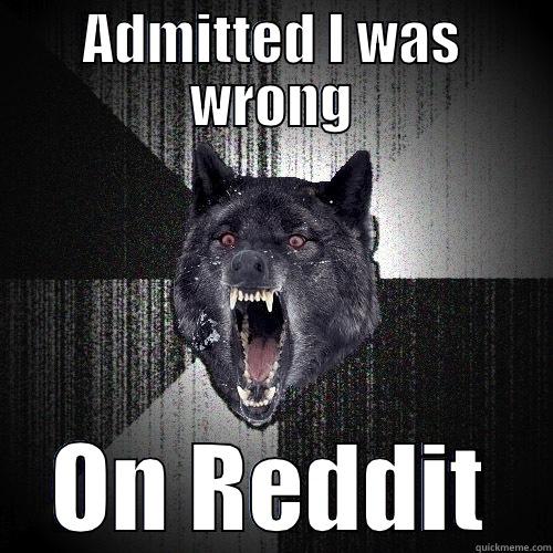 ADMITTED I WAS WRONG ON REDDIT Insanity Wolf