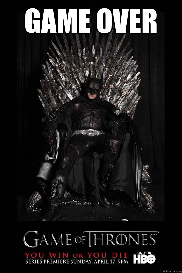 GAME OVER   Batman Game of Thrones