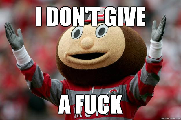 I Don't give A Fuck - I Don't give A Fuck  Ohio state