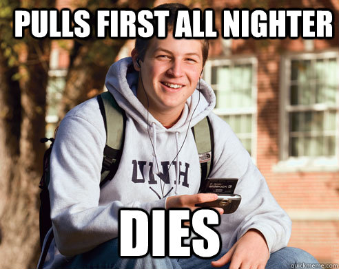 Pulls first all nighter Dies  College Freshman