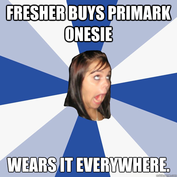 fresher buys primark onesie wears it everywhere. - fresher buys primark onesie wears it everywhere.  Annoying Facebook Girl