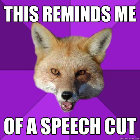 this reminds me of a speech cut  Forensics Fox