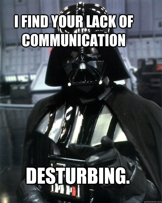 I find your lack of communication desturbing. - I find your lack of communication desturbing.  Misc