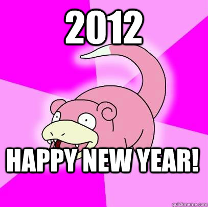 2012 HAPPY NEW YEAR!  Slowpoke