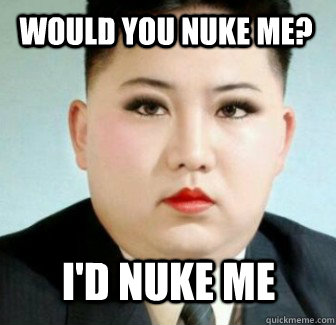 Would you nuke me? I'd nuke me - Would you nuke me? I'd nuke me  Misc