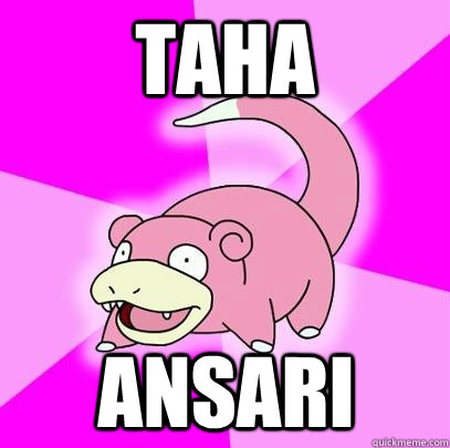 Taha  Ansari  Slowpoke