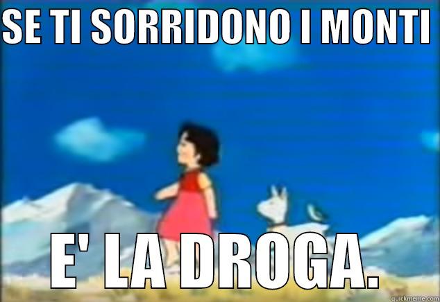 SE TI SORRIDONO I MONTI  E' LA DROGA. Misc