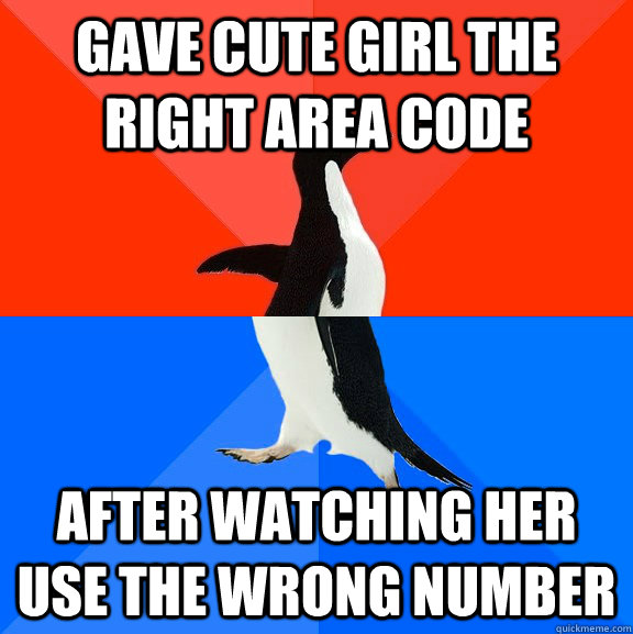 Gave cute girl the right area code after watching her use the wrong number  Socially Awesome Awkward Penguin