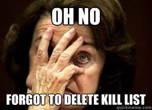 oh no forgot to delete kill list  feinstein forgot