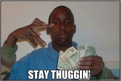 Stay Thuggin'   Fake thug