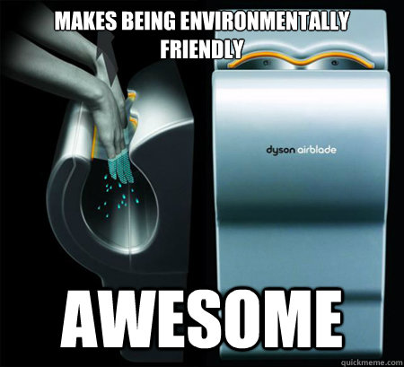 Makes being environmentally friendly AWESOME  