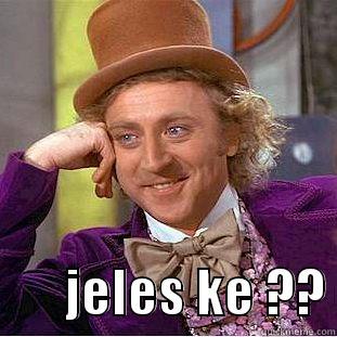         JELES KE ?? Condescending Wonka