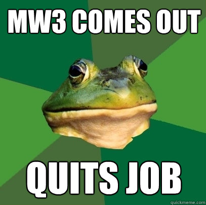 MW3 Comes Out Quits Job  Foul Bachelor Frog