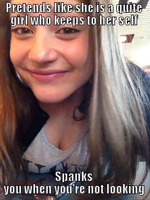 PRETENDS LIKE SHE IS A QUITE GIRL WHO KEEPS TO HER SELF SPANKS YOU WHEN YOU'RE NOT LOOKING Misc