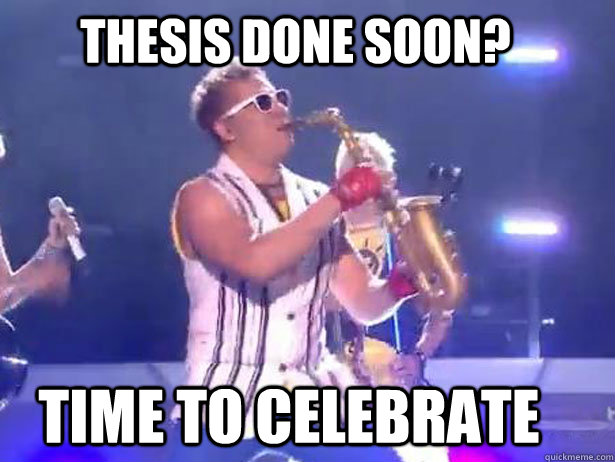 thesis done soon? Time to celebrate  Epic Sax Guy