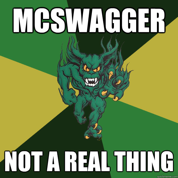 McSwagger Not a real thing  Green Terror